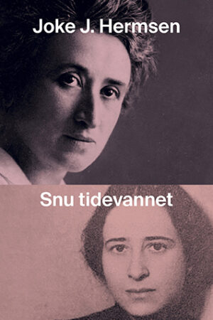 Snu tidevannet Med Rosa Luxemburg og Hannah Arendt